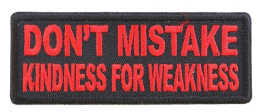 Don't Mistake Kindness for Weakness Red Iron on Morale Patch